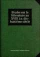 Etudes sur la litterature au XVIII i.e. dix-huitieme siecle, Edmond Henri Adolphe Scherer 