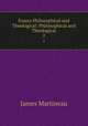 Essays Philosophical and Theological: Philosophical and Theological. 2, James Martineau 