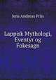 Lappisk Mythologi, Eventyr og Fokesagn, Jens Andreas Friis 
