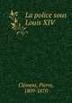 La police sous Louis XIV, Pierre Clement 