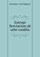 Eutropi Breviarium ab urbe condita, Eutropius, Carl Wagener 