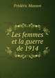 Les femmes et la guerre de 1914, Masson Frederic 