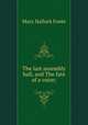 The last assembly hall, and The fate of a voice;, Foote Mary Hallock 