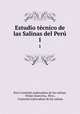 Estudio tcnico de las Salinas del Per.. 1, Peru Comision exploradora de las salinas 
