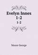 Evelyn Innes. 1-2, Moore George 