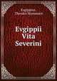 Evgippii Vita Severini, Eugippius, Theodor Mommsen 