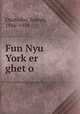 Fun Nyu Yorker gheto, Opatoshu, Joseph, 1886-1954 