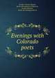 Evenings with Colorado poets, Kinder, Francis Shanor, [from old catalog] ed,Spencer, Frank Clarence, [from old catalog] joint ed 