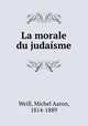 La morale du judaisme, Weill, Michel Aaron, 1814-1889 