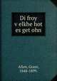 Di froy v?elkhe hot? es get?ohn, Allen, Grant, 1848-1899. 