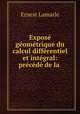 Expose geometrique du calcul differentiel et integral: precede de la ., Ernest Lamarle 