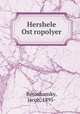 Hershele Ostropolyer, Botoshansky, Jacob, 1895- 