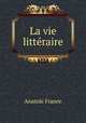 La vie litte?raire, Анатоль Франс 