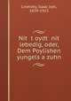 Nit? t?oydt? nit? lebedig, oder, Dem Poylishen yungels a zuhn, Linetzky, Isaac Joel, 1839-1915 