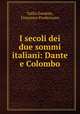 I secoli dei due sommi italiani: Dante e Colombo, Tullio Dandolo, Francesco Prudenzano 