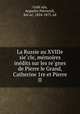 La Russie au XVIIIe sie?cle, me?moires ine?dits sur les re?gnes de Pierre le Grand, Catherine 1re et Pierre II, Avgustin Petrovich Golitsyn 