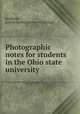 Photographic notes for students in the Ohio state university, Bradford, Joseph N[elson] [from old catalog] 