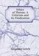Ethics of Theism: A Criticism and Its Vindication, Alexander Leitch 