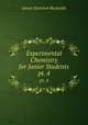 Experimental Chemistry for Junior Students. pt. 4, James Emerson Reynolds 