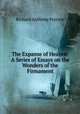The Expanse of Heaven: A Series of Essays on the Wonders of the Firmament, Richard A. Proctor 