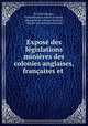Expose des legislations minieres des colonies anglaises, francaises et ., Paul de Valroger , International Colonial Institute , International Colonial Institute , Institut colonial international 