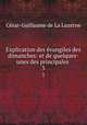 Explication des vangiles des dimanches: et de quelques-unes des principales .. 3, Cesar-Guillaume de La Luzerne 