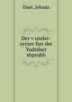 Der v?under-oytser fun der Yudisher shprakh, Elset, Jehuda 