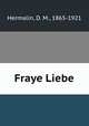 Fraye Liebe, Hermalin, D. M., 1865-1921 