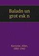 Baladn un grot?esk?n, Kacyzne, Alter, 1885-1941 