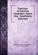 Exercises in Practical Chemistry: Series One : Qualitative Exercises, Augustus George Vernon-Harcourt, Henry George Madan 