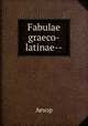 Fabulae graeco-latinae--, Эзоп 