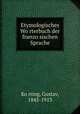 Etymologisches Wo?rterbuch der franzo?sischen Sprache, Gustav Ko?rting 