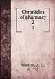 Chronicles of pharmacy. 2, Wootton, A. C., d. 1910 