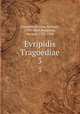 Evripidis Tragoediae. 3, Euripides,Porson, Richard, 1759-1808,Musgrave, Samuel, 1732-1780 