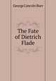 The Fate of Dietrich Flade, George Lincoln Burr 