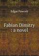 Fabian Dimitry : a novel, Fawcett Edgar 