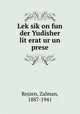 Lek?sik?on fun der Yudisher lit?erat?ur un prese, Rejzen, Zalman, 1887-1941 