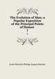 The Evolution of Man; a Popular Exposition of the Principal Points of Human .. 1, Ernst Heinrich Philipp August Haecker 