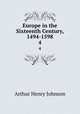 Europe in the Sixteenth Century, 1494-1598. 4, Arthur Henry Johnson 