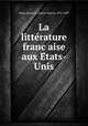 La litterature francaise aux Etats-Unis, Hyde, James H. (James Hazen), 1876-1959 