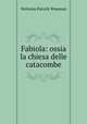 Fabiola: ossia la chiesa delle catacombe, Nicholas Patrick Wiseman 