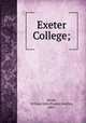 Exeter College;, Stride, William John Francis Keatley, 1865- 