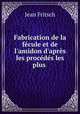 Fabrication de la fecule et de l