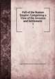 Fall of the Roman Empire: Comprising a View of the Invasion and Settlement .. 1, J. C. L. Simonde de Sismondi 