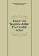 Faust: Der Tragodie dritter Theil in drei Acten, Friedrich Theodor Vischer, Friedrich Zarncke 