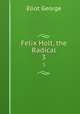 Felix Holt, the Radical. 3, Eliot George 