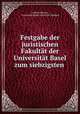 Festgabe der juristischen Fakultat der Universitat Basel zum siebzigsten ., Andreas Heusler 