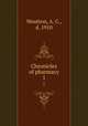 Chronicles of pharmacy. 1, Wootton, A. C., d. 1910 