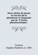 Deux sicles de presse au service de la pharmacie et cinquante ans de "L`Union pharmaceutique.", Eugene Humbert Guitard 