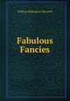 Fabulous Fancies, William Babington Maxwell 